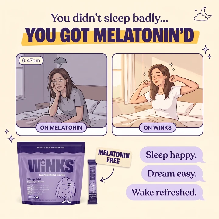 You got melatonin’d